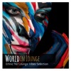 World in Lounge: Ethnic Nu Lounge Vibes Selection