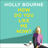 Holly Bourne - How Do You Like Me Now? artwork