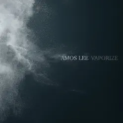 Vaporize - Single - Amos Lee Vaporize - Single - Amos Lee