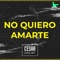 No Quiero Amarte - Cesar Deejay lyrics