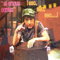 Canta Eso, Eso, Eso - El Chavo Canta Eso, Eso, Eso - El Chavo