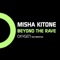 Beyond the Rave - Misha Kitone lyrics