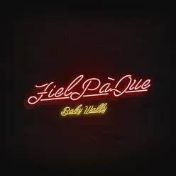 Fiel Pa' Que - Single - Baby Wally Fiel Pa' Que - Single - Baby Wally