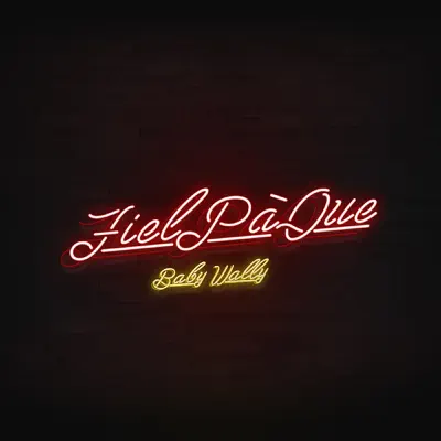Fiel Pa' Que - Single - Baby Wally