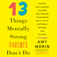 Amy Morin - 13 Things Mentally Strong Parents Don't Do artwork