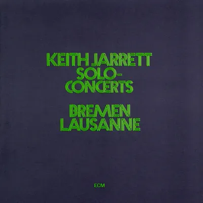 Keith Jarrett: Solo Concerts Bremen / Lausanne - Keith Jarrett Keith Jarrett: Solo Concerts Bremen / Lausanne - Keith Jarrett