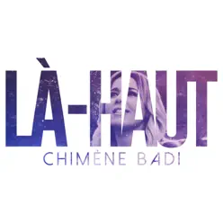 Là-haut - Single - Chimène Badi Là-haut - Single - Chimène Badi