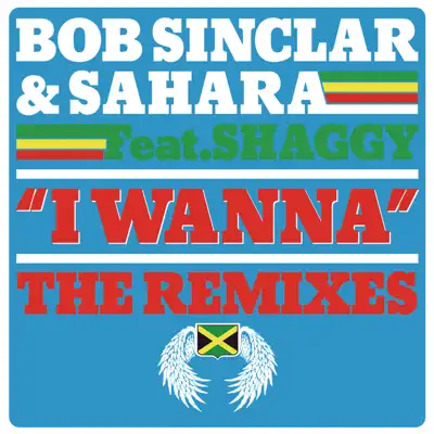 I Wanna (feat. Shaggy) [The Remixes] - Bob Sinclar
