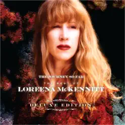 The Journey So Far: The Best of Loreena McKennitt (Deluxe Edition) - Loreena McKennitt