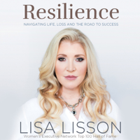 Lisa Lisson - Resilience: Navigating Life, Loss, and the Road to Success (Unabridged) artwork