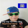 Raymond Chew - Fly Up to the Sky artwork