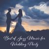 50 Best of Jazz Music for Wedding Party: Top 100, Background Music for Wedding Day, Bride Entrance, Romantic Piano, Love & Emotional Instrumental Music - Various Artists