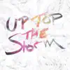 Up Top the Storm album lyrics, reviews, download