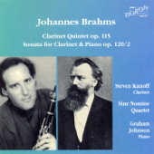 Brahms: Clarinet Quintet & Clarinet Sonata No. 2 - Steven Kanoff, Graham Johnson & Sine Nomine Quartet