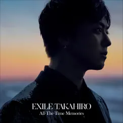 All-The-Time Memories by EXILE TAKAHIRO album reviews, ratings, credits