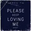 Stream & download Please Keep Loving Me (Acoustic) - Single