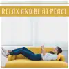 Relax and Be at Peace - 50 Ways to Create a Peaceful Atmosphere, Mind Relaxation, Meditation, Emotional Stability album lyrics, reviews, download