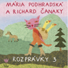 Rozprávky 3 - Mária Podhradská & Richard Čanaky