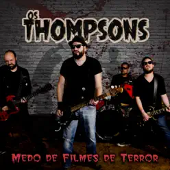 Medo de Filmes de Terror - Single - Os Thompsons Medo de Filmes de Terror - Single - Os Thompsons