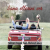 Bana Ellerine Ver (feat. Mehmet Savci) - Sercan Hoşgör