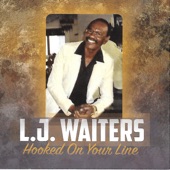L.J. Waiters - If You Ain't Getting Your Thing