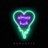 Almost Back (Acoustic) - Single