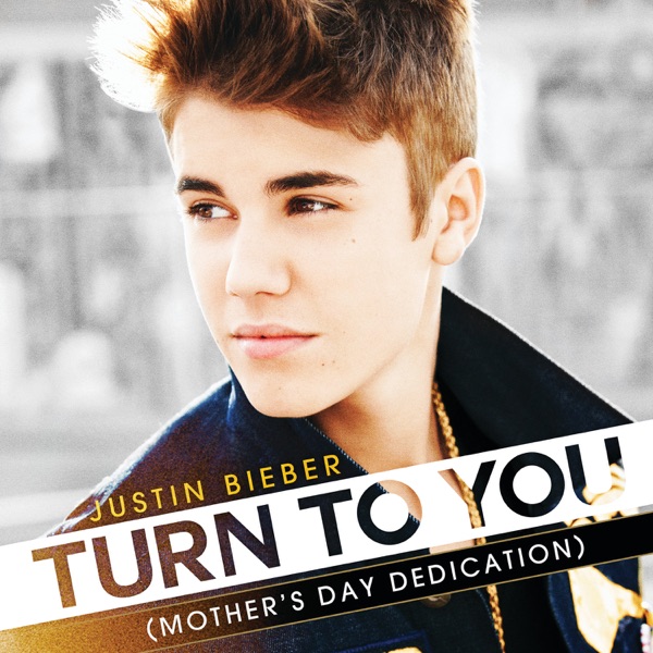 Turn to You (Mother's Day Dedication) - Single - Justin Bieber