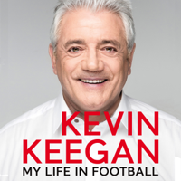 Kevin Keegan - My Life in Football: The Autobiography (Unabridged) artwork