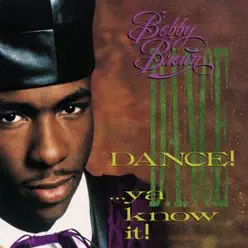 Dance!...Ya Know It! - Bobby Brown