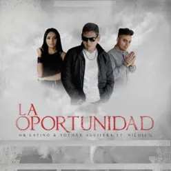 La Oportunidad (feat. Nicole G) - Single - Mr. Latino La Oportunidad (feat. Nicole G) - Single - Mr. Latino