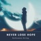 Never Lose Hope - Sothzanne String lyrics