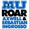 Roar - Axwell & Sebastian Ingrosso lyrics