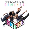 Hey Sexy Lady Remixes