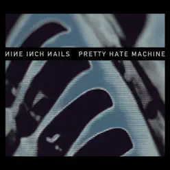 Pretty Hate Machine (Remastered) - Nine Inch Nails