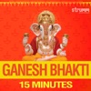 Ganesh Bhakti - 15 Minutes - EP