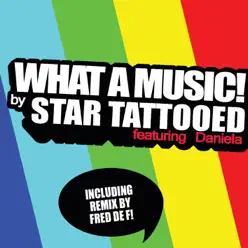 What a Music! (feat. Daniela) [Fred De F Radio] - Single - Star Tattooed