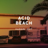 Acid Beach - Hangin' Out