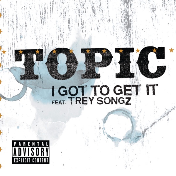 I Got to Get It (feat. Trey Songz) - Single - Topic