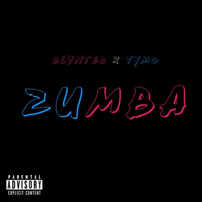 Zumba (feat. Tymo Benz) - Single - Blunted Vato