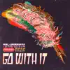 Stream & download Go With It (feat. MNDR) - Single