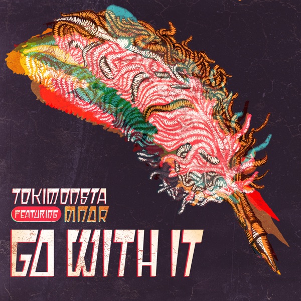 Go With It (feat. MNDR) - Single - TOKiMONSTA