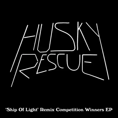Ship of Light Remix EP - Husky Rescue