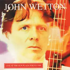 Live at the Sun Plaza Tokyo 1999 - John Wetton