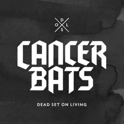 Dead Set on Living - Cancer Bats