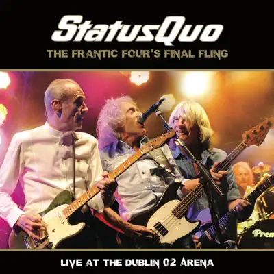 Status Quo the Frantic Four's Final Fling (Live at the Dublin 02 Arena) - Status Quo