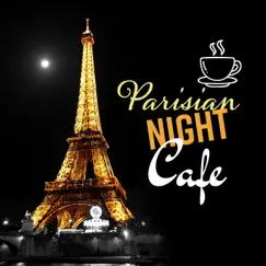 Parisian Night Cafe: Jazz Under Paris Skies, Vintage Rhythms, Romantic Ambient, Soft Jazz Music by Various Artists album reviews, ratings, credits