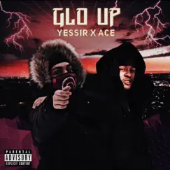 Glo Up (feat. Ace) - Single by Yessir album reviews, ratings, credits