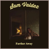 Sam Valdez - Farther Away