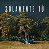 Solamente Tú - Single