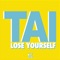 Lose Yourself - TAI lyrics
